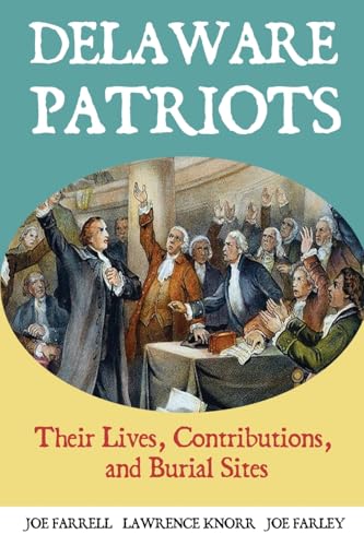 Delaware Patriots: Their Lives, Contributions, and Burial Sites (Graves of Our Founders, Band 11) von Sunbury Press, Inc.