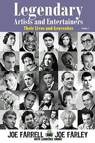 Legendary Artists and Entertainers Volume 1: Their Lives and Gravesites von Sunbury Press, Inc.