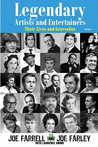 Legendary Artists and Entertainers Volume 2: Their Lives and Gravesites von Sunbury Press, Inc.