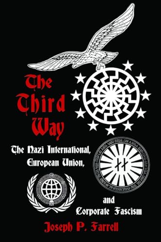 The Thrid Way: The Nazi International, European Union, and Corporate Fascism