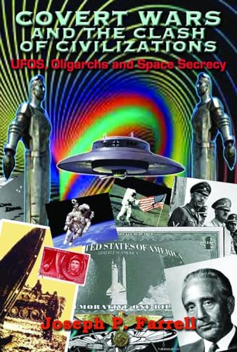 Covert Wars and the Clash of Civilizations: UFOs, Oligarchs and Space Secrecy: UFOs, Oligarchs and Space Secrecy: The Technologies of Emulation, Remembrance, and Invocation