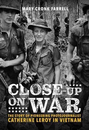 Close-Up on War: The Story of Pioneering Photojournalist Catherine Leroy in Vietnam: The Story of Pioneering Photojournalist Catherine Leroy in Vietnam von Abrams and Chronicle