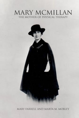 Mary McMillan: The Mother of Physical Therapy von Mary Farrell