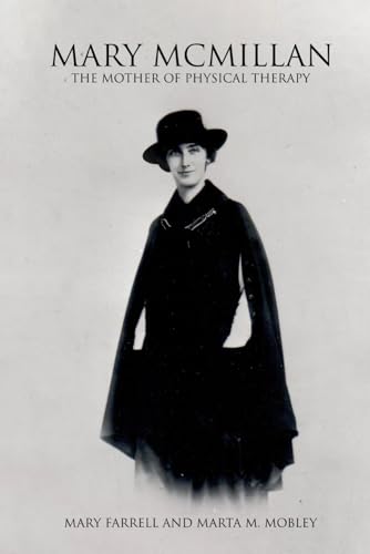 Mary McMillan: The Mother of Physical Therapy von Mary Farrell