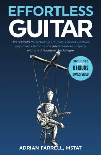 Effortless Guitar: The secrets to pain-free playing, perfect posture, reducing tension and improved performance with the Alexander Technique von GuitarVivo.com