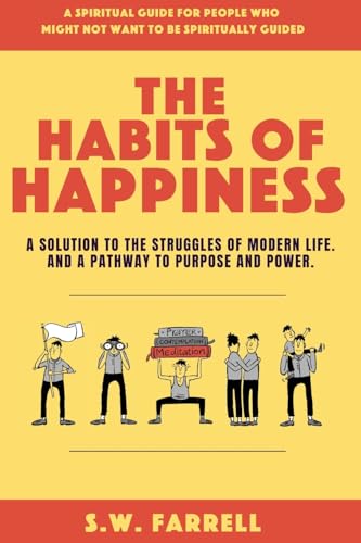 The Habits of Happiness: A solution to the struggles of modern life. And a pathway to purpose and power. von The Good House
