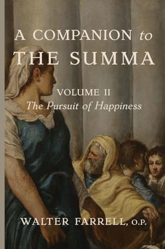 A Companion to the Summa-Volume II: The Pursuit of Happiness A Companion to the Summa-Volume II: The Pursuit of Happiness von Cluny Media