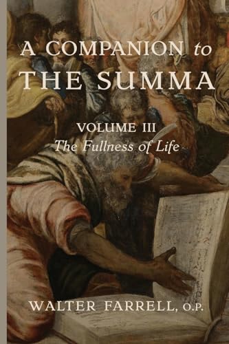 A Companion to the Summa-Volume III: The Fullness of Life von Cluny Media