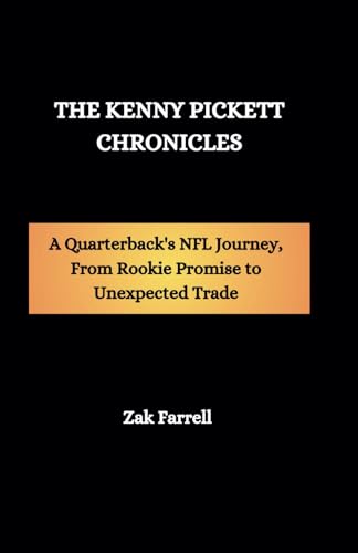 The Kenny Pickett Chronicles: A Quarterback's NFL Journey, From Rookie Promise to Unexpected Trade (Inside the Lives of Celebrities, Band 10) von Independently published