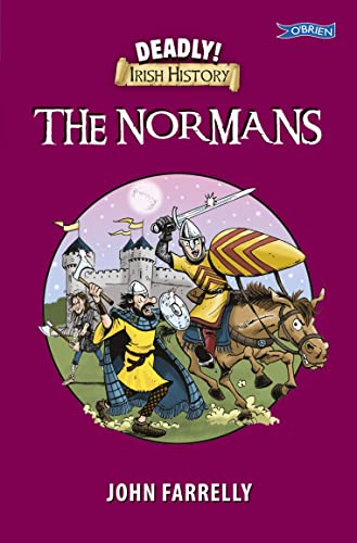 The Normans (Deadly! Irish History)