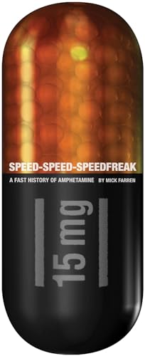 Speed-Speed-Speedfreak: A Fast History of Amphetamine von Feral House