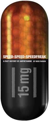 Speed-Speed-Speedfreak: A Fast History of Amphetamine von Feral House
