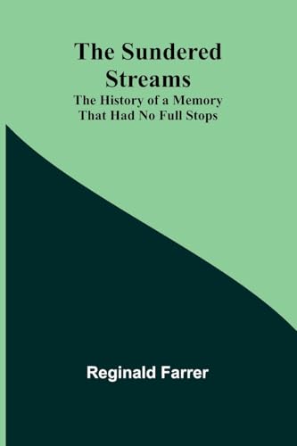 The Sundered Streams: The History of a Memory That Had No Full Stops von Alpha Edition