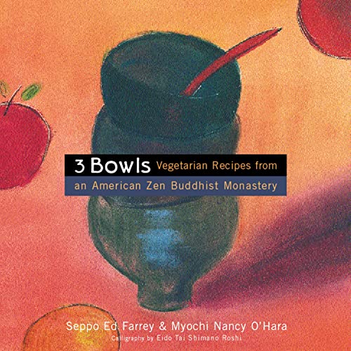 3 Bowls: Vegetarian Recipes from an American Zen Buddhist Monastery