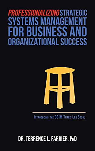 Professionalizing Strategic Systems Management for Business and Organizational Success: Introducing the Ccim Three-leg Stool