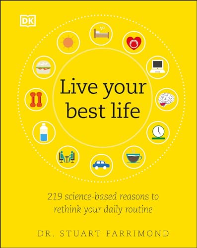 Live Your Best Life: 219 Science-based Reasons to Rethink Your Daily Routine von DK