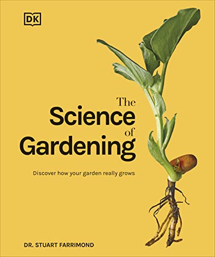 The Science of Gardening: Discover How Your Garden Really Grows (DK Science of) von DK