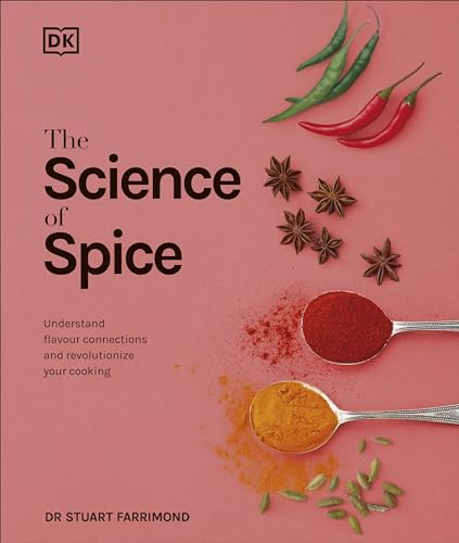 The Science of Spice: Understand Flavour Connections and Revolutionize your Cooking von DK