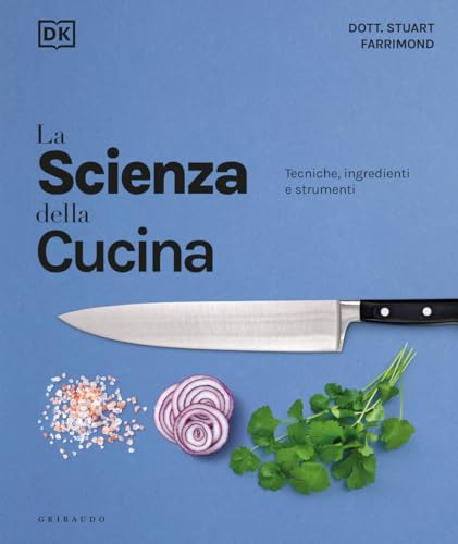 La scienza della cucina. Tecniche, ingredienti e strumenti (Sapori e fantasia) von Gribaudo