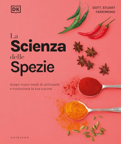 La scienza delle spezie. Scopri nuovi modi di utilizzarle e rivoluziona la tua cucina (Sapori e fantasia) von Gribaudo