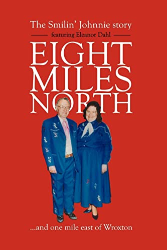 Eight Miles North: The Smilin' Johnnie Story von Trafford Publishing