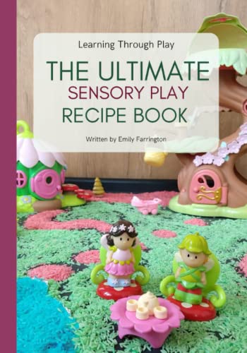 The Ultimate Sensory Play Recipe Book: Learning through play.