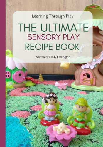 The Ultimate Sensory Play Recipe Book: Learning through play.