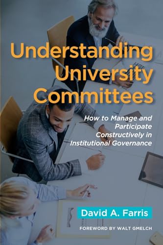 Understanding University Committees: How to Manage and Participate Constructively in Institutional Governance von Stylus Publishing (VA)