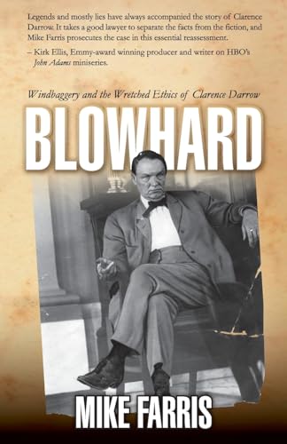Blowhard: Windbaggery and the Wretched Ethics of Clarence Darrow von Stairway Press