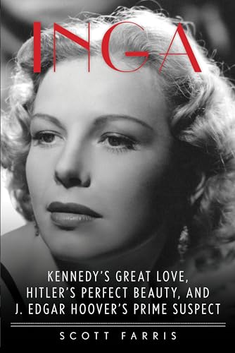 Inga: Kennedy's Great Love, Hitler's Perfect Beauty, and J. Edgar Hoover's Prime Suspect von Lyons Press