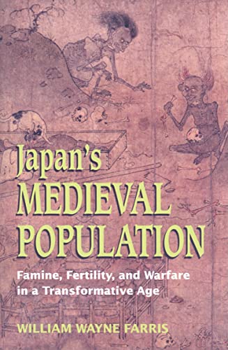 Japan's Medieval Population: Famine, Fertility, and Warfare in a Transformative Age (Choice Outstanding Academic Books)