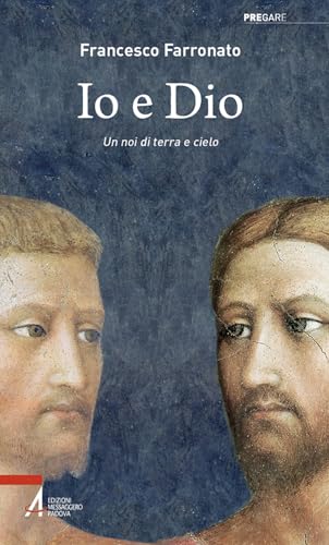 Io e Dio. Un noi di terra e cielo (Pregare) von EMP - Edizioni Messaggero Padova