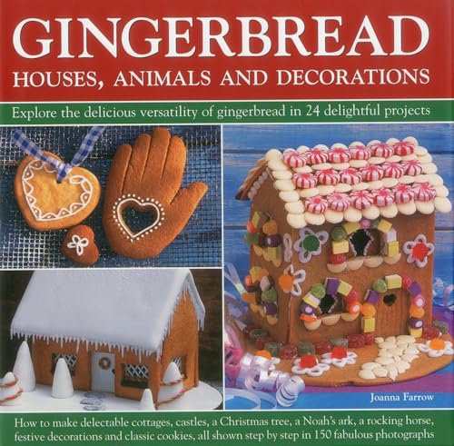 Gingerbread: Houses, Animals and Decorations: Houses, Animals and Decorations: Explore the Delicious Versatility of Gingerbread in 24 Delightful Projects