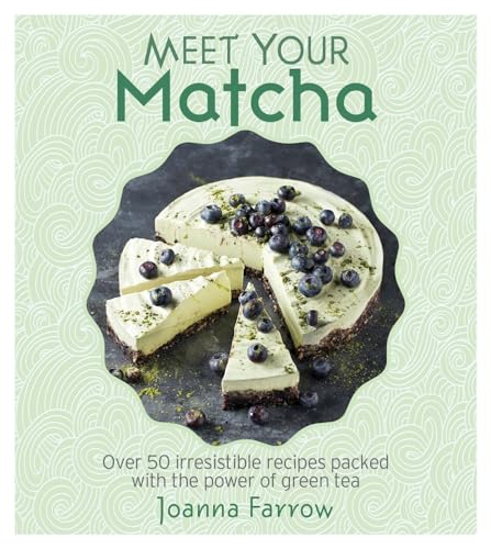 Meet Your Matcha: Over 50 Delicious Dishes Made with this Miracle Ingredient von Nourish