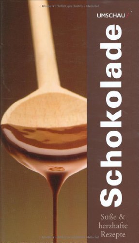 Schokolade: Süsse und herzhafte Rezepte