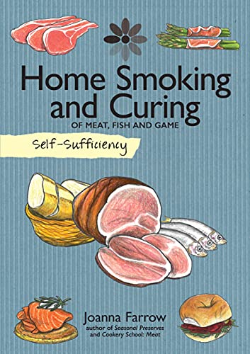 Self-Sufficiency: Home Smoking and Curing: Of Meat, Fish and Game von Fox Chapel Publishing