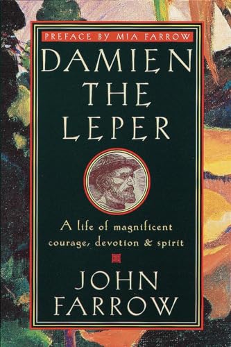 Damien the Leper: A Life of Magnificent Courage, Devotion and Spirit