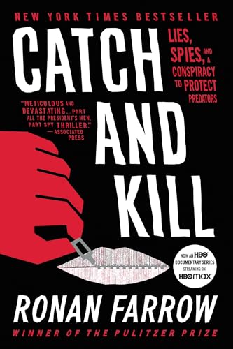 Catch and Kill: Lies, Spies, and a Conspiracy to Protect Predators Catch and Kill: Lies, Spies, and a Conspiracy to Protect Predators von LITTLE, BROWN