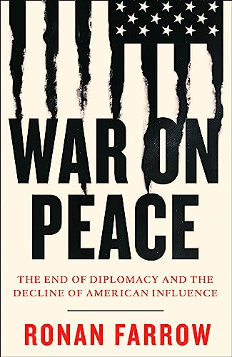War on Peace: The End of Diplomacy and the Decline of American Influence