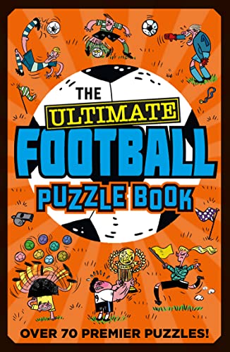 The Ultimate Football Puzzle Book: An engaging Sunday Times bestselling football puzzle book for children ages 7+ The Ultimate Football Puzzle Book: An engaging Sunday Times bestselling football puzzle book for children ages 7+