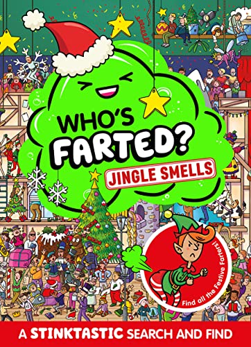 Who’s Farted? Jingle Smells: A hilariously funny search and find! The perfect gift for Christmas