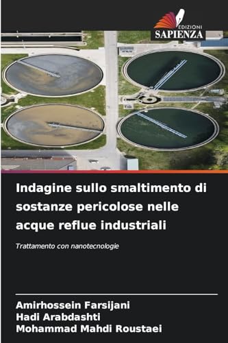 Indagine sullo smaltimento di sostanze pericolose nelle acque reflue industriali: Trattamento con nanotecnologie von Edizioni Sapienza