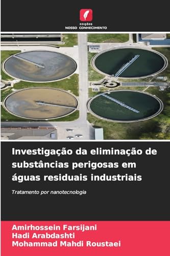 Investigação da eliminação de substâncias perigosas em águas residuais industriais: Tratamento por nanotecnologia von Edições Nosso Conhecimento