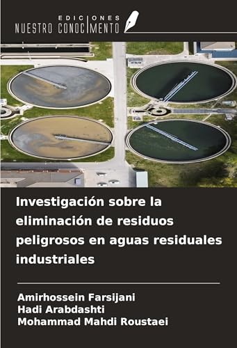 Investigación sobre la eliminación de residuos peligrosos en aguas residuales industriales von Ediciones Nuestro Conocimiento