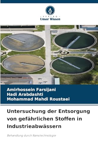 Untersuchung der Entsorgung von gefährlichen Stoffen in Industrieabwässern: Behandlung durch Nanotechnologie von Verlag Unser Wissen