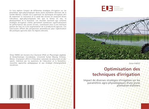 Optimisation des techniques d'irrigation: Impact de diverses stratégies d'irrigation sur les paramètres agro-physiologiques d'une jeune plantation d'oliviers von Éditions universitaires européennes