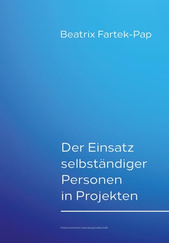 Der Einsatz selbständiger Personen in Projekten von Österr. Literaturgesell.