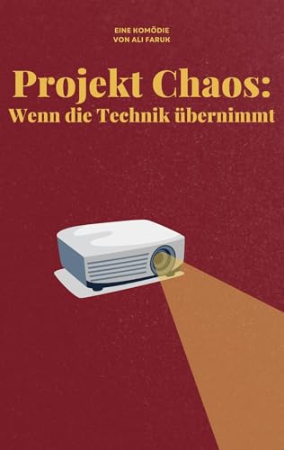 Projekt Chaos: Wenn die Technik übernimmt Projekt Chaos: Wenn die Technik übernimmt von BoD – Books on Demand