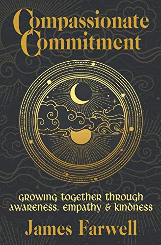 Compassionate Commitment: Growing Together Through Awareness, Empathy and Kindness Couples Therapy Workbook for Better Communication in Marriage and Relationships von Mindful Word