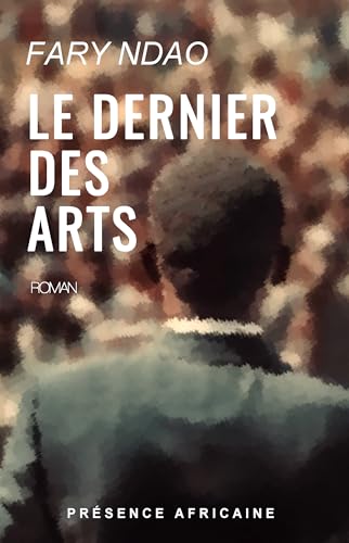 Le dernier des arts Le dernier des arts von Présence Africaine